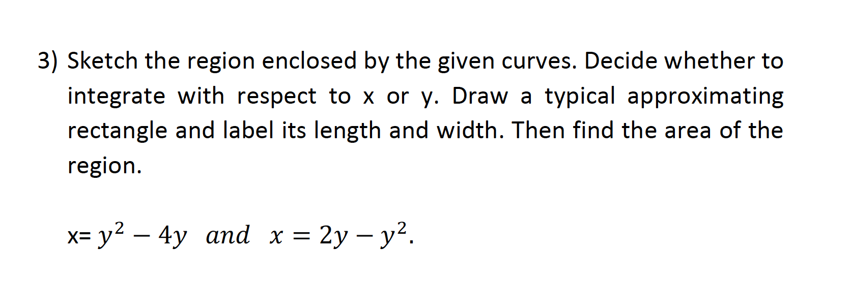 Solved 3) Sketch the region enclosed by the given curves. | Chegg.com