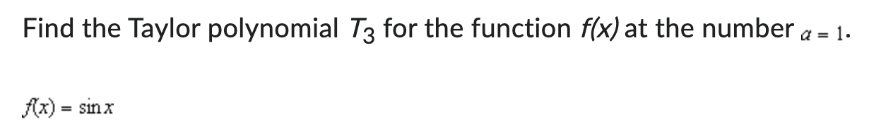 Solved Find the Taylor polynomial T3 for the function f(x) | Chegg.com