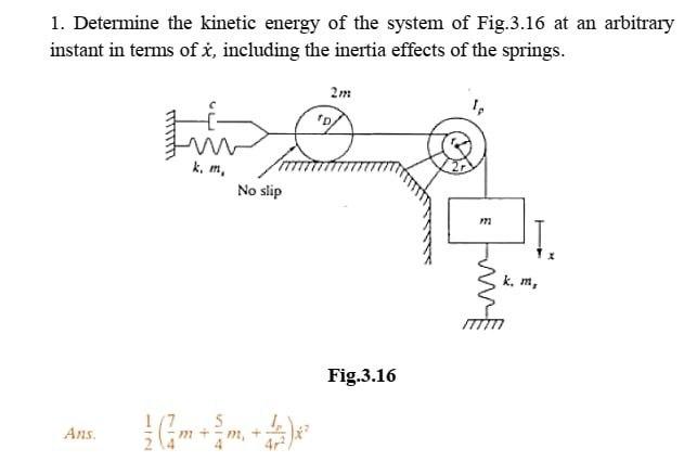 Solved 1. Determine The Kinetic Energy Of The System Of | Chegg.com