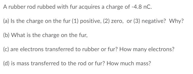 Solved A rubber rod rubbed with fur acquires a charge of | Chegg.com