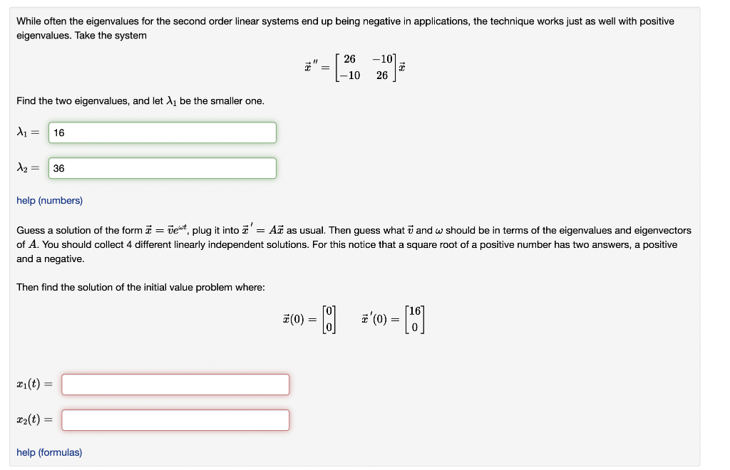 While often the eigenvalues for the second order linear systems end up being negative in applications, the technique works ju