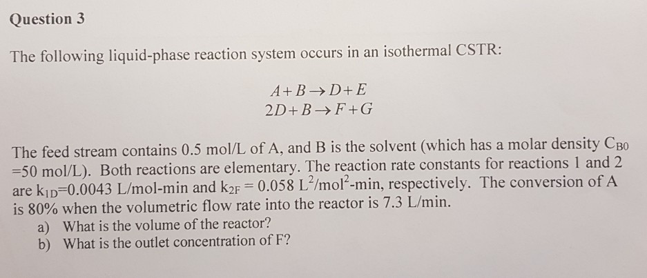 Solved Question 3 The Following Liquid-phase Reaction System | Chegg.com