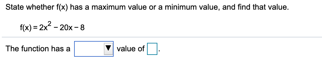 Solved State whether f(x) has a maximum value or a minimum | Chegg.com