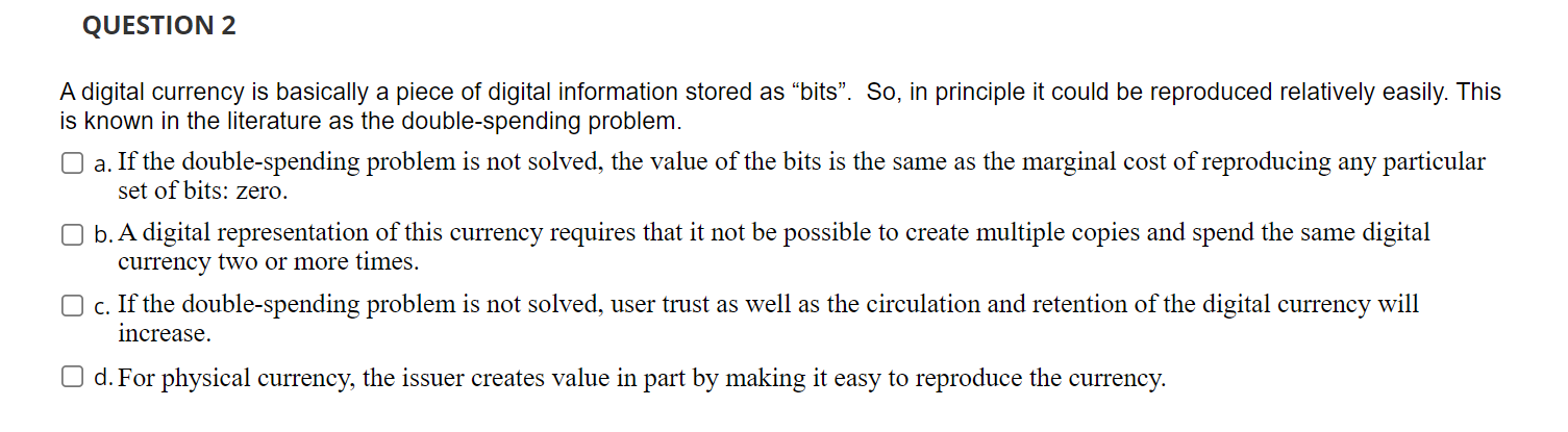 Solved QUESTION 2 A digital currency is basically a piece of | Chegg.com