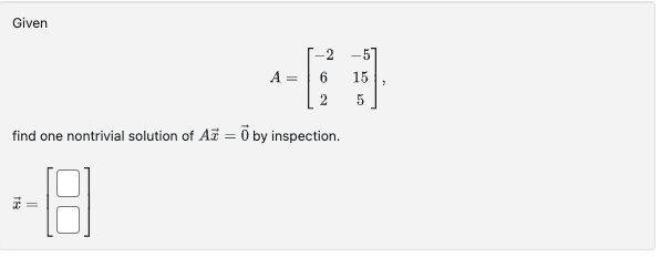 Solved GivenA=[-2-561525],find One Nontrivial Solution Of | Chegg.com