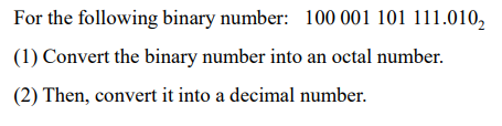 Solved For the following binary number: 100 001 101 111.0102 | Chegg.com