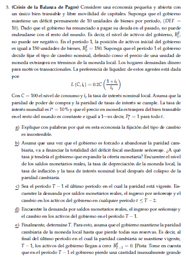 3. (Crisis de la Balarza de Pagos) Considere una economia pequeña y abierta con un único bien transable y libre movilidad de