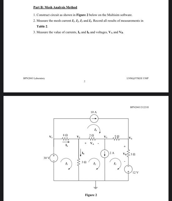 Part B: Mesh Analysis Method
1. Construct circuit as shown in Figure 2 below on the Multisim software.
2. Measure the mesh cu