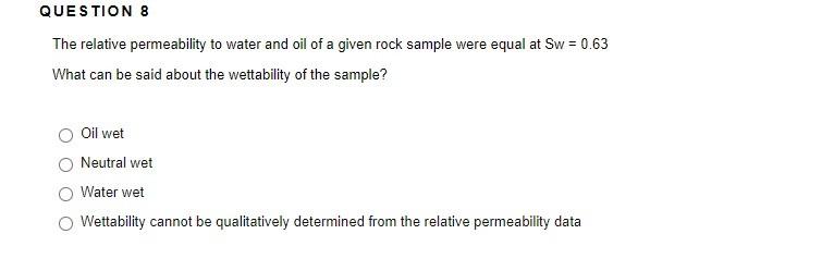Solved QUESTION 8 The relative permeability to water and oil | Chegg.com