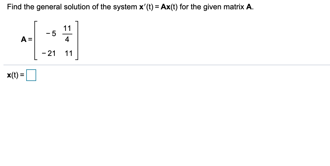 Solved Find the general solution of the system x'(t) = Ax(t) | Chegg.com