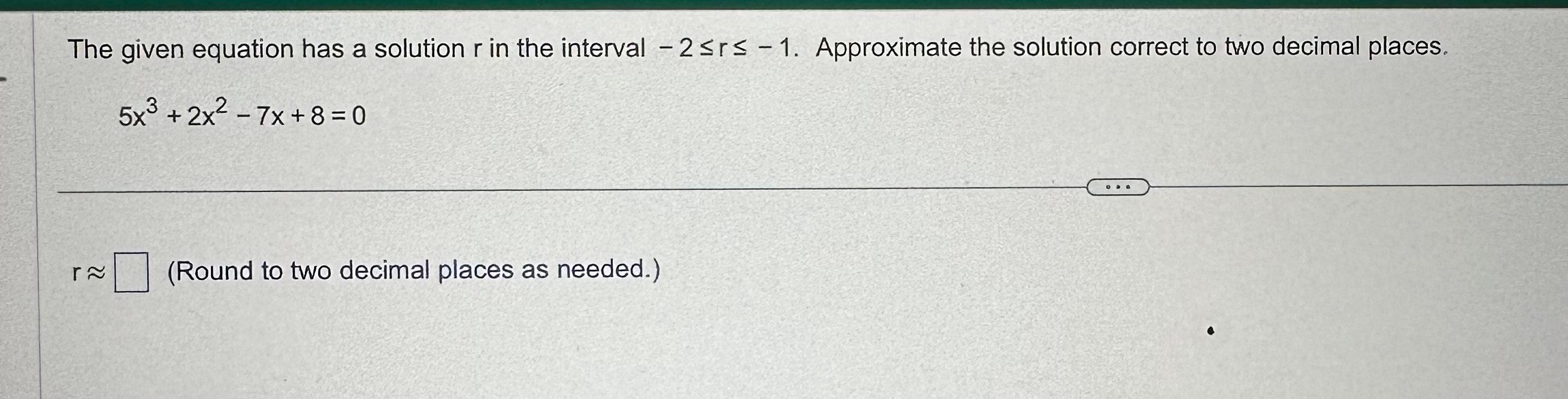 Solved The Given Equation Has A Solution R In The Interval 