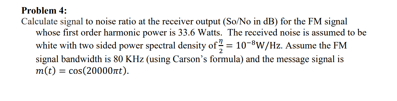 Solved Problem 4: Calculate signal to noise ratio at the | Chegg.com