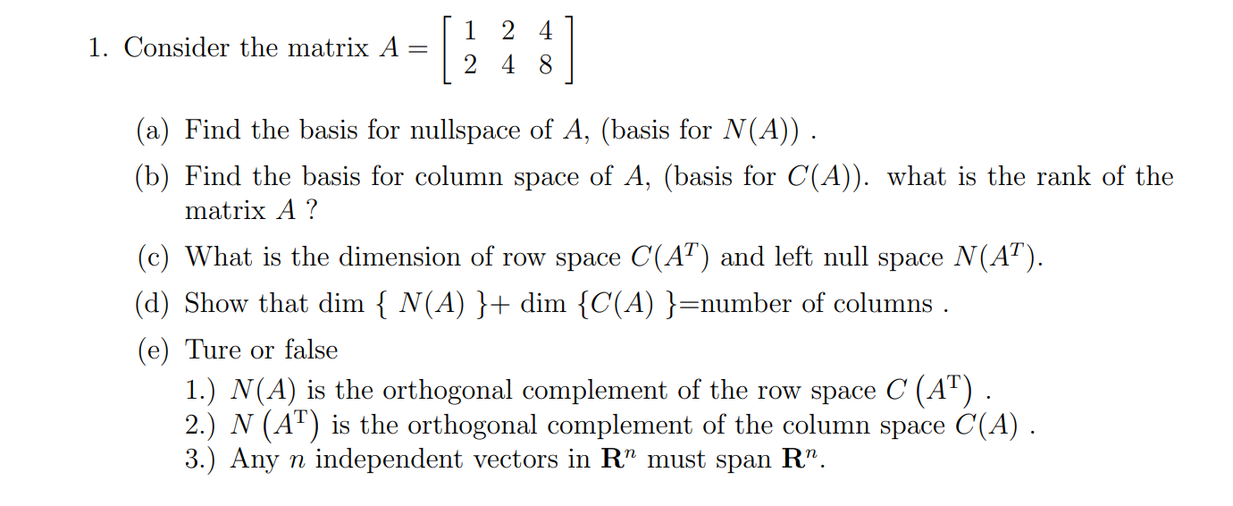 Solved [ 1 2 41 1. Consider the matrix A = | | 2 4 8 (a) | Chegg.com