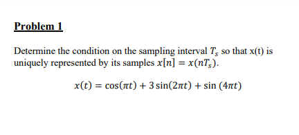 Solved Problem 1 Determine the condition on the sampling | Chegg.com