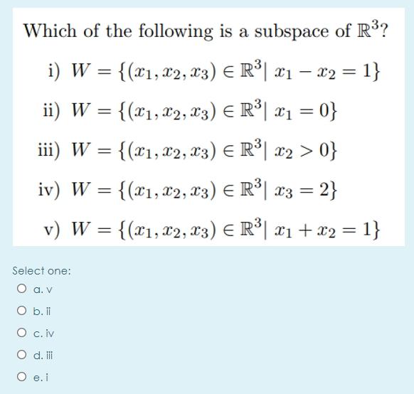 Solved Which of the following is a subspace of R3? i) W = | Chegg.com
