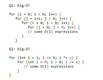 Solved Q1: Big-O? for (int j=1;jθ;i/=c){ for // some O(1) | Chegg.com