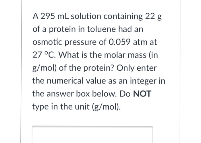 Solved A 295 mL solution containing 22 g of a protein in | Chegg.com