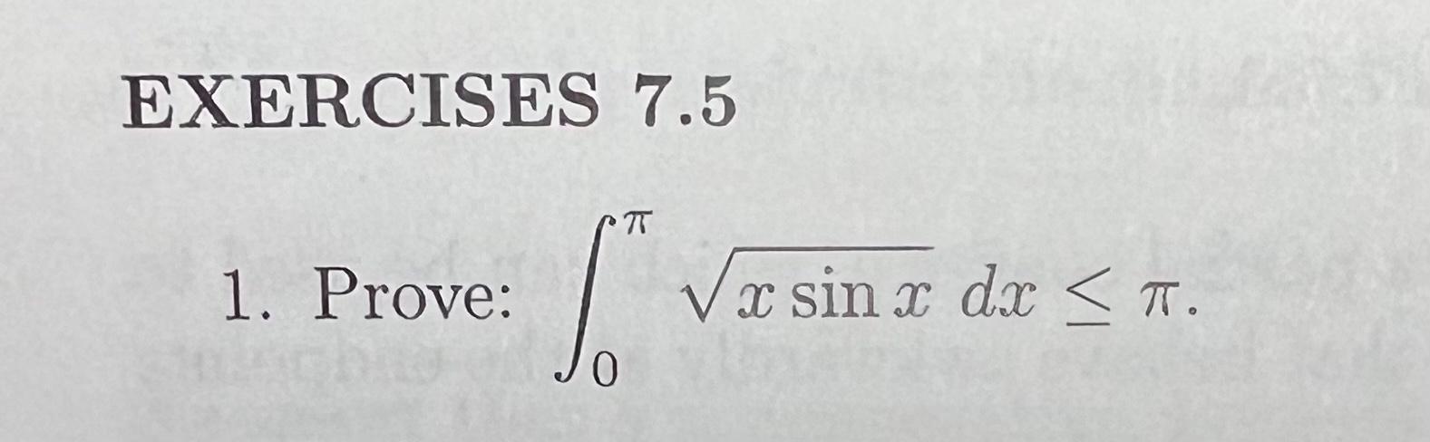 Solved EXERCISES 7.5 1. Prove: ∫0πxsinxdx≤π. | Chegg.com