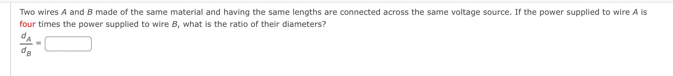 Solved Two Wires A And B Made Of The Same Material And | Chegg.com