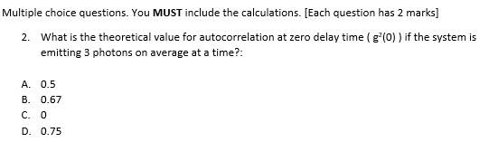 Solved Multiple choice questions. You MUST include the | Chegg.com