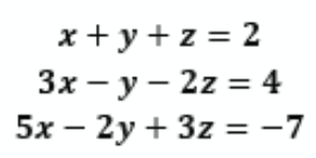 Solved X+y+z= 2 3x - Y - 2z = 4 5x – 2y + 3z = -7 = | Chegg.com