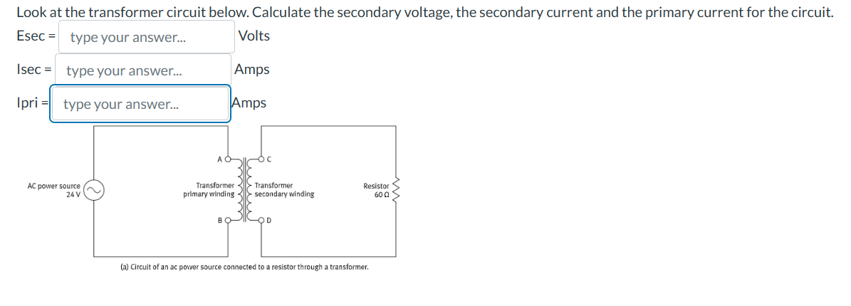 Look at the transformer circuit below. Calculate the | Chegg.com