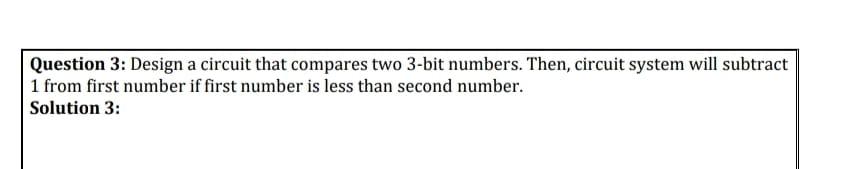 Question 3: Design a circuit that compares two 3-bit | Chegg.com