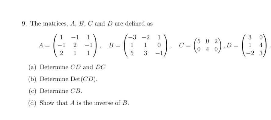 Solved 9. The matrices, A, B, C and D are defined as А 1 -1 | Chegg.com