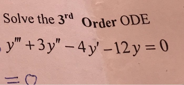 solved-solve-the-3-rd-order-ode-y-3y-4-y-12-y-0-chegg