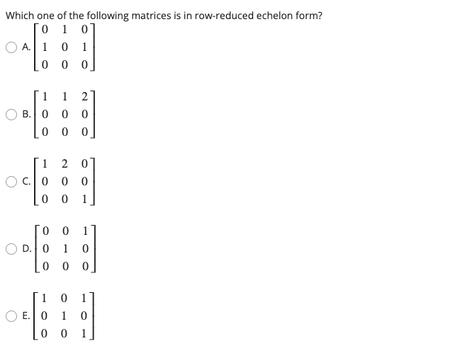 Solved Which one of the following matrices is in row reduced