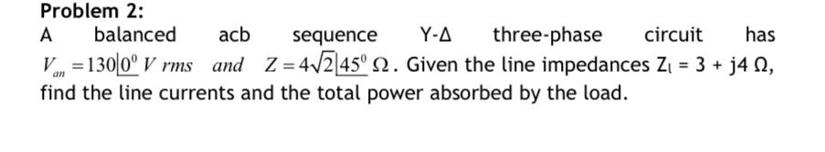 Solved Problem 2: A Α. balanced acb sequence Y-A three-phase | Chegg.com