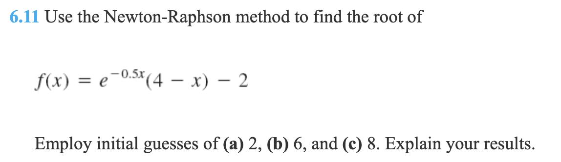 Solved 6.11 Use the Newton-Raphson method to find the root | Chegg.com
