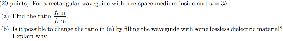 Solved (20 points) For a rectangular waveguide with | Chegg.com