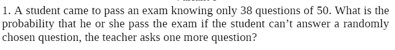 Solved 1. A Student Came To Pass An Exam Knowing Only 38 | Chegg.com