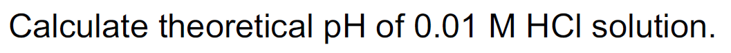 what is the theoretical ph of a 0.01 m hcl solution