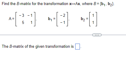 Solved Find The B-matrix For The Transformation X↦Ax, Where | Chegg.com