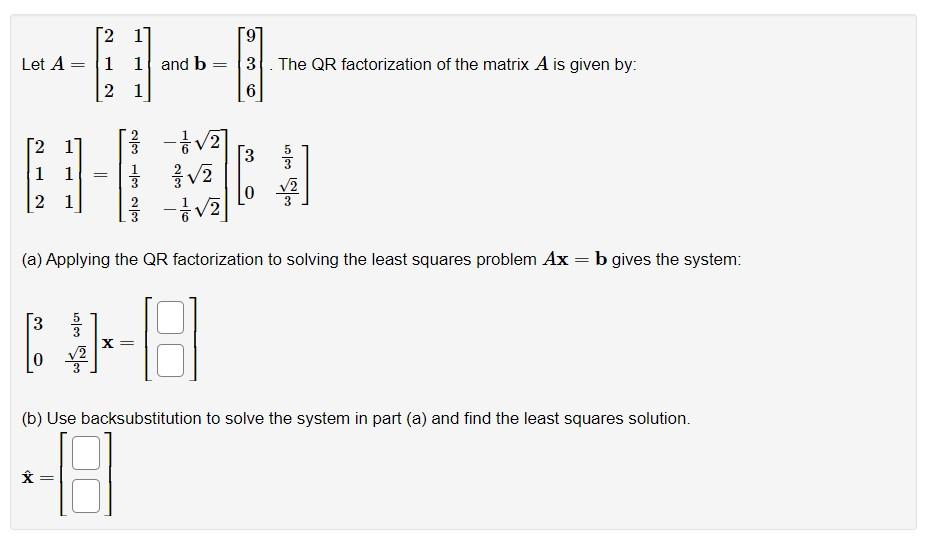 Solved Let A=⎣⎡212111⎦⎤ and b=⎣⎡936⎦⎤. The QR factorization | Chegg.com