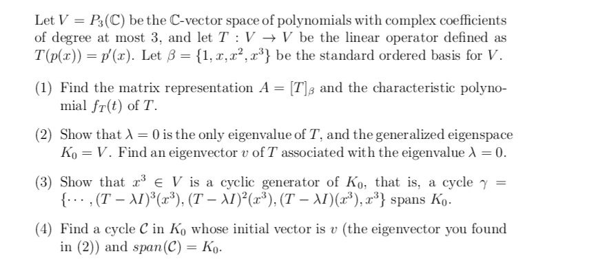 Solved Let V=P3(C) be the C-vector space of polynomials with | Chegg.com