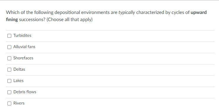 Solved Which Of The Following Depositional Environments Are | Chegg.com