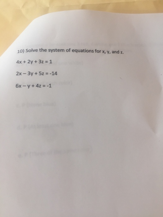 Solved 10) Solve the system of equations for x, y, and z. 4x | Chegg.com