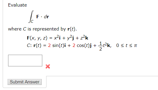 Solved Evaluate F Dr Where C Is Represented By R T F X Chegg Com