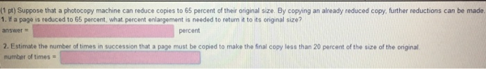 Solved (1 pt) Suppose that a photocopy machine can reduce | Chegg.com