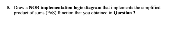 Solved 5. Draw A NOR Implementation Logic Diagram That | Chegg.com