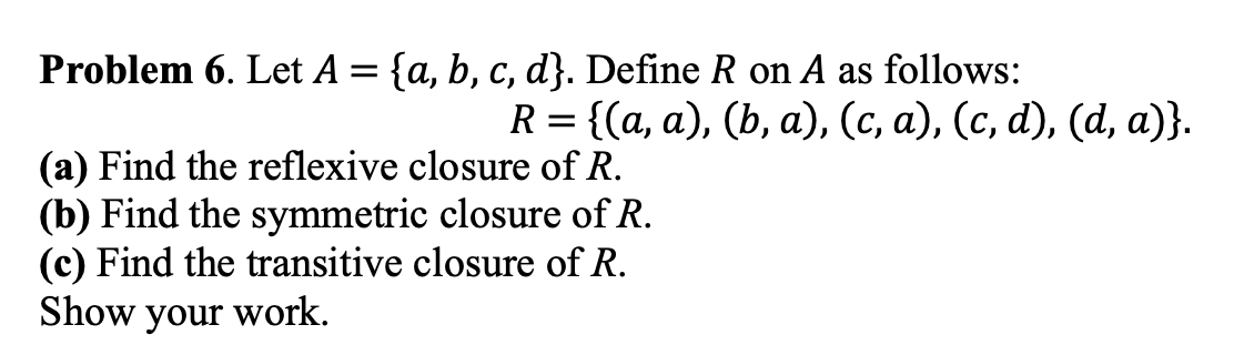 Solved = Problem 6. Let A = {a, B, C, D]. Define R On A As | Chegg.com