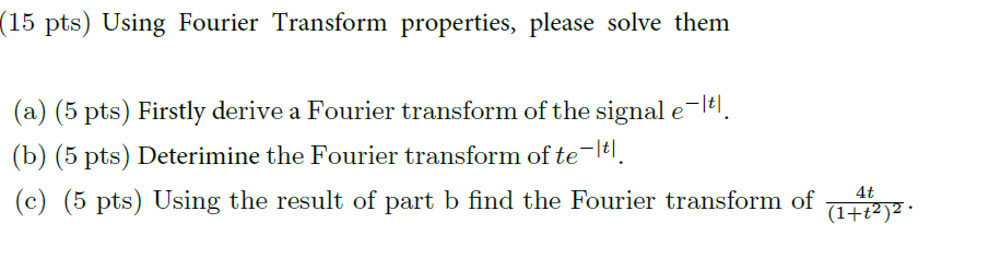 Solved (15 Pts) Using Fourier Transform Properties, Please | Chegg.com