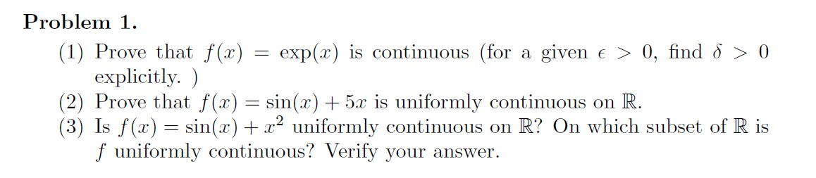 Solved Problem 1. (1) Prove that f(x) = exp(x) is continuous | Chegg.com