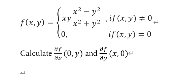 \[ f(x, y)=\left\{\begin{array}{ll} x y \frac{x^{2}-y^{2}}{x^{2}+y^{2}} & , \text { if }(x, y) \neq 0 \\ 0, & \text { if }(x,