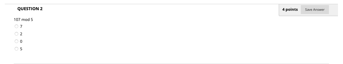 Solved QUESTION 2 4 points Save Answer 107 mod 5 07 O2 ОО O | Chegg.com