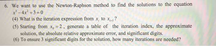Solved 6. We want to use the Newton-Raphson method to find | Chegg.com