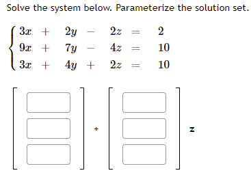 Solved Solve the system below. Parameterize the solution | Chegg.com